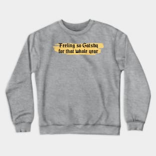 Feeling so Gatsby Taylor Swift Crewneck Sweatshirt